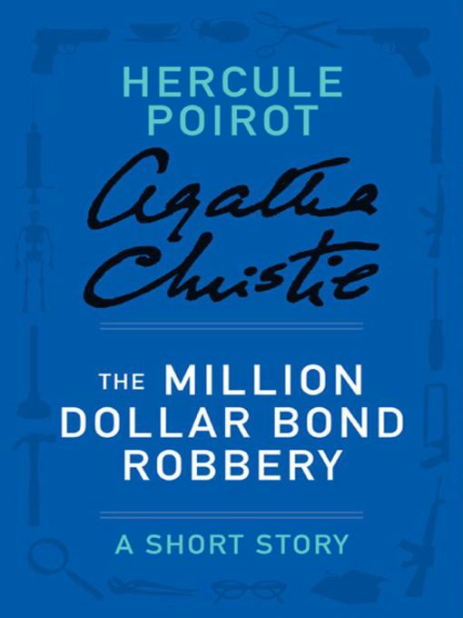 Title details for The Million Dollar Bond Robbery by Agatha Christie - Wait list